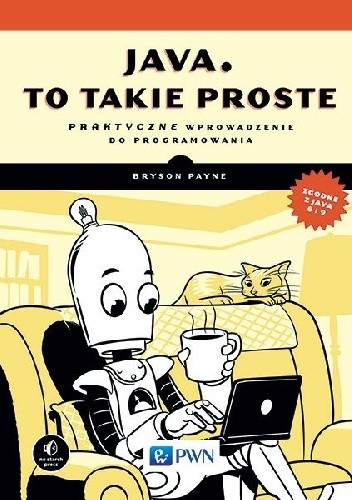 Java, to takie proste. Praktyczne wprowadzenie do programowania