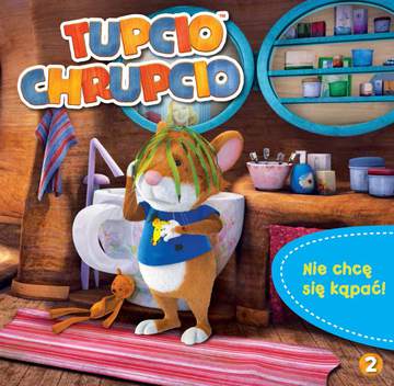 Nie chcę się kąpać Tupcio Chrupcio Tom 2