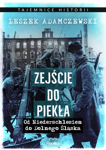 Zejście do piekła. Od Niederschlesien do Dolnego Śląska