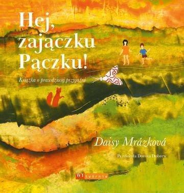 Okładka: Hej, zajączku Pączku! Książka o prawdziwej przyjaźni