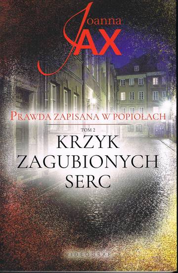 Krzyk zagubionych serc. Prawda zapisana w popiołach. Tom 2 wyd. 2
