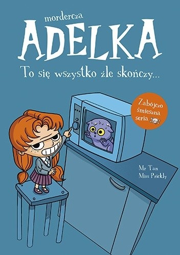 Mordercza Adelka. To się wszystko źle skończy