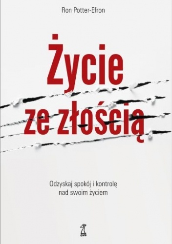Życie ze złością. Odzyskaj spokój i kontrolę nad swoim żyiem.