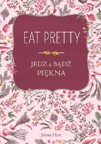 Eat Pretty. Jedz i bądź piękna