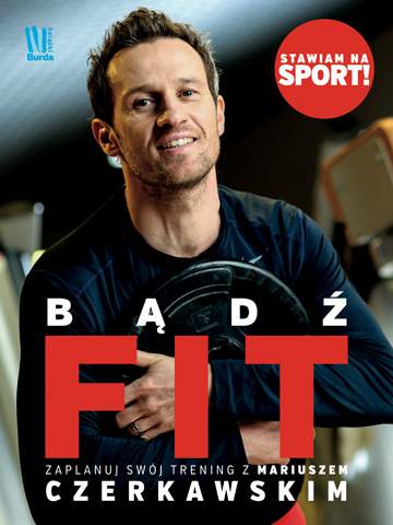 Bądź fit zacznij swój trening z mariuszem czerkawskim