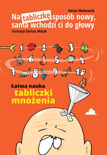 Na tabliczkę sposób nowy,sama wchodzi ci do głowy
