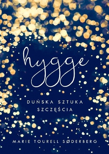 Hygge. Duńska sztuka szczęścia