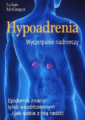 Hypoadrenia. Wyczerpanie nadnerczy