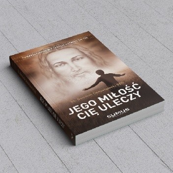 Jego miłość Cię uleczy