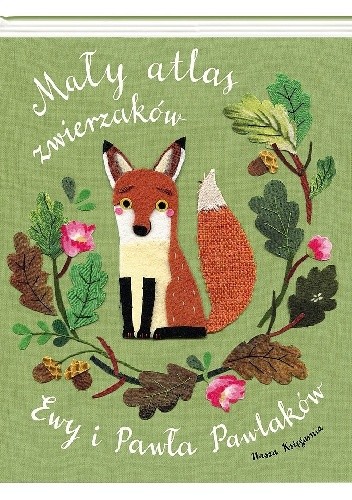 Mały atlas zwierzaków Ewy i Pawła Pawlaków