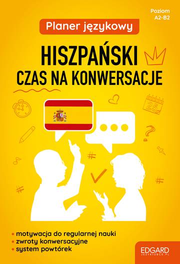 Planer językowy. Hiszpański. Czas na konwersacje