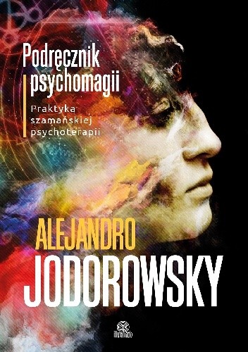 Podręcznik psychomagii. Praktyka szamańskiej psychoterapii