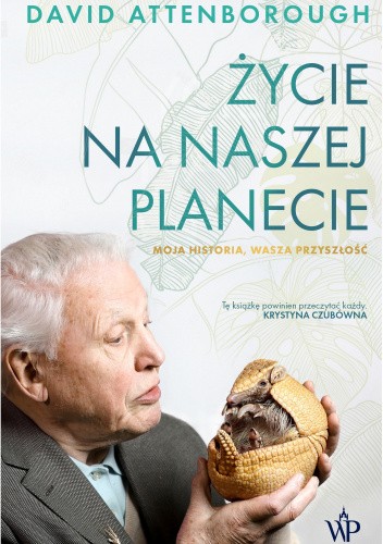 Życie na naszej planecie. Moja historia, wasza przyszłość