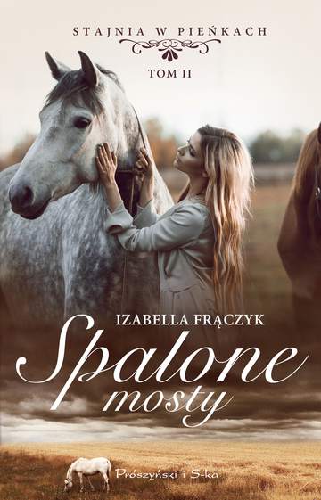 Spalone mosty. Stajnia w Pieńkach. Tom 2