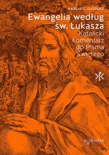 Ewangelia według św. Łukasza. Katolicki Komentarz do Pisma Świętego