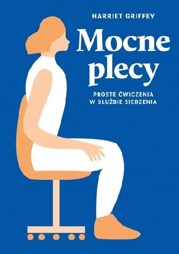 Mocne plecy. Proste ćwiczenia w służbie siedzenia