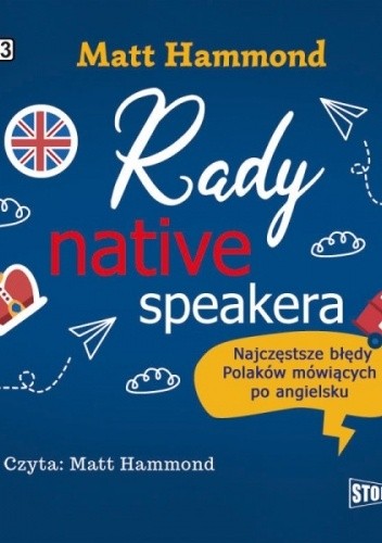 Rady native speakera. Najczęstsze błędy Polaków mówiących po angielsku