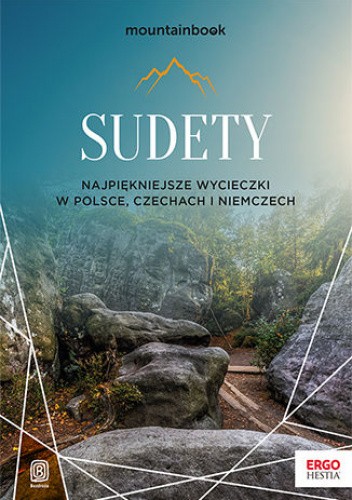 Sudety. Najpiękniejsze wycieczki w Polsce, Czechach i Niemczech. Wydanie 1