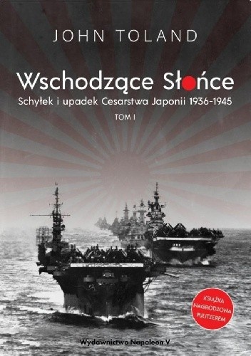 Wschodzące Słońce. Schyłek i upadek Cesarstwa Japonii 1936-1945 tom I