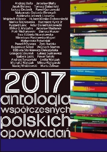 2017. Antologia współczesnych polskich opowiadań