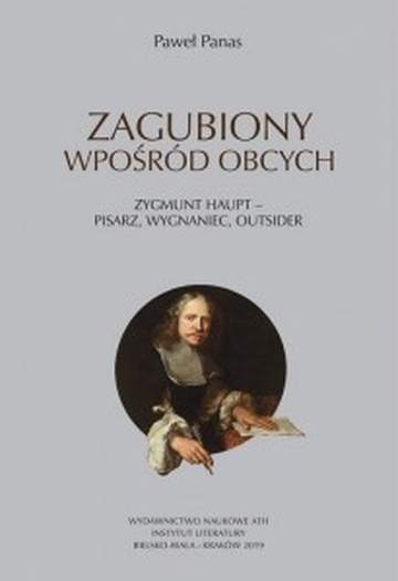 Zagubiony wpośród obcych. Zygmunt Haupt. Pisarz, wygnaniec, outsider