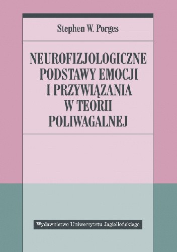 Neurofizjologiczne podstawy emocji i przywiązania w teorii poliwagalnej