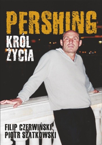 Pershing. Król życia