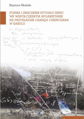 Forma i znaczenie rytuału zikru we współczesnym Afganistanie na przykładzie chanqa Chejchane w Kabulu