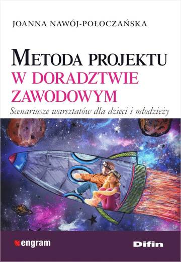 Metoda projektu w doradztwie zawodowym. Scenariusze warsztatów dla dzieci i młodzieży