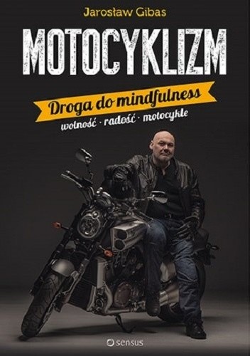 Motocyklizm. Droga do mindfulness - wolność, radość, motocykle