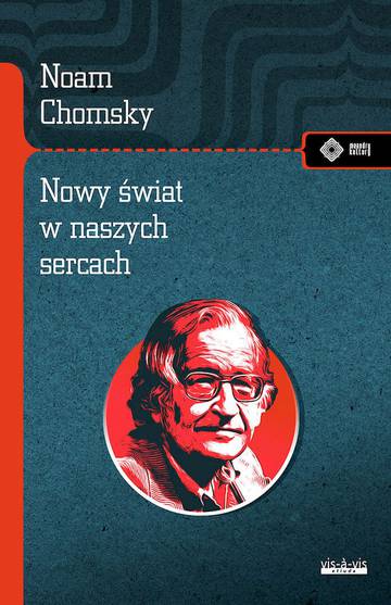 Nowy świat w naszych sercach. Noam Chomsky rozmawia z Michaelem Alpertem
