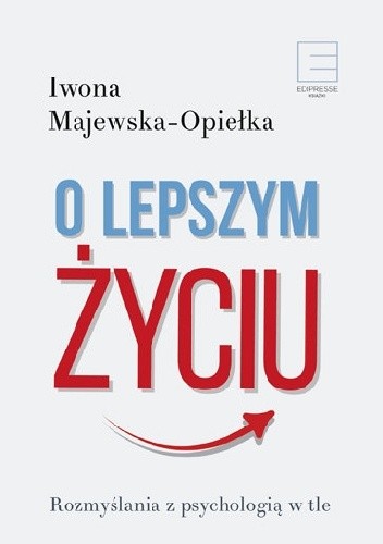 O lepszym życiu. Rozmyślania z psychologią w tle