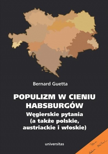 Populizm w cieniu Habsburgów. Autorskie pytania (a także polskie, austriackie i włoskie)