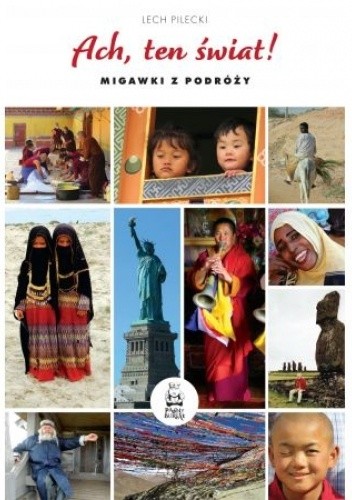 Ach, ten świat! Migawki z podróży