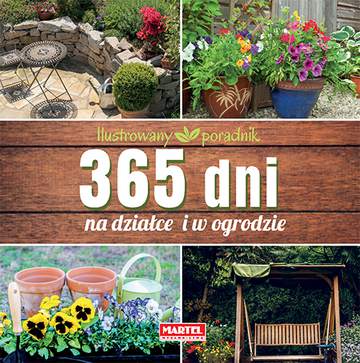 365 dni na działce i w ogrodzie ilustrowany poradnik wyd. 2
