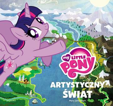 Jak powstał świat kucyków. My Little Pony