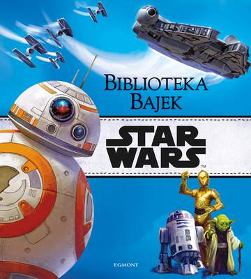 Star Wars. Biblioteka bajek
