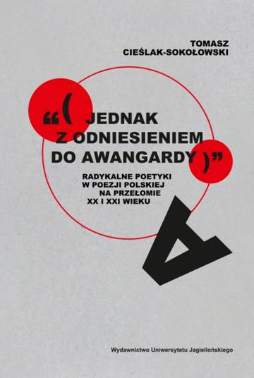 „(jednak z odniesieniem do awangardy)”. Radykalne poetyki w poezji polskiej na przełomie XX i XXI wieku