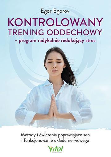 Kontrolowany trening oddechowy - program radykalnie redukujący stres