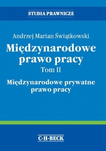 Międzynarodowe prawo pracy. Tom II Międzynarodowe prywatne prawo pracy