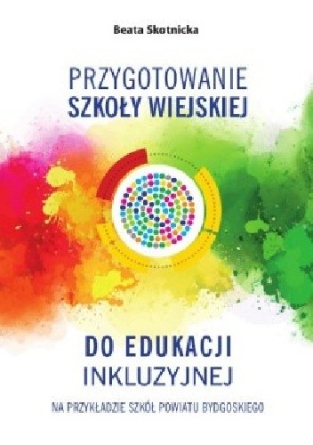 Przygotowanie szkoły wiejskiej do edukacji inkluzyjnej na przykładzie szkół powiatu bydgoskiego