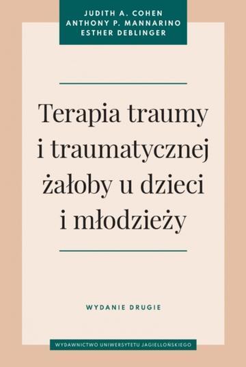 Terapia traumy i traumatycznej żałoby u dzieci i młodzieży wyd. 2