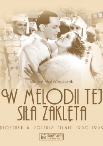 W melodii tej siła zaklęta. Piosenka w polskim filmie 1930-1939