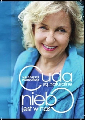 Cuda są naturalne, niebo jest w nas.Opowieść o odkrywaniu mistrzowsta w sobie.