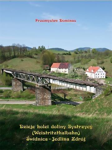 Okładka: Dzieje kolei doliny Bystrzycy (Weistritzhalbahn) Świdnica - Jedlina Zdrój