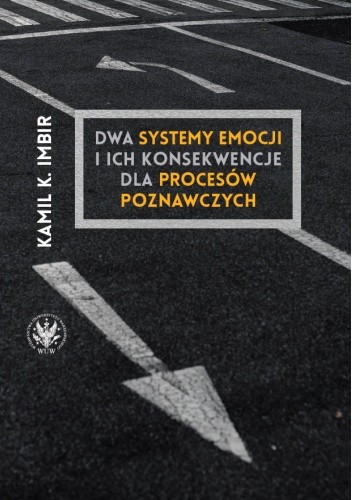 Dwa systemy emocji i ich konsekwencje dla procesów poznawczych