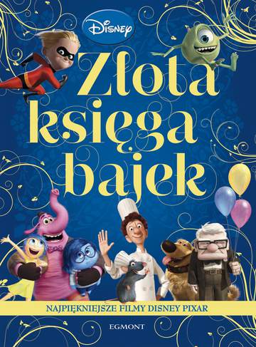 Najpiękniejsze filmy Disney Pixar. Złota księga bajek