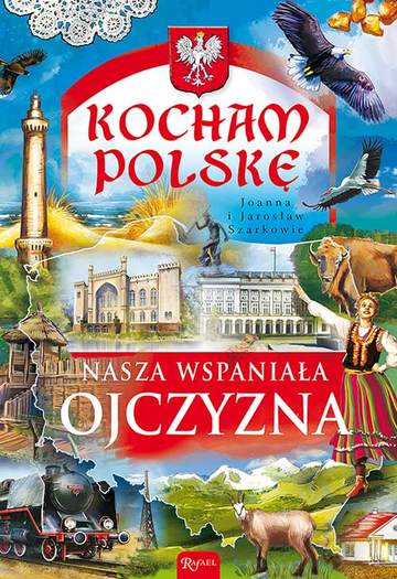 Nasza wspaniała ojczyzna kocham Polskę