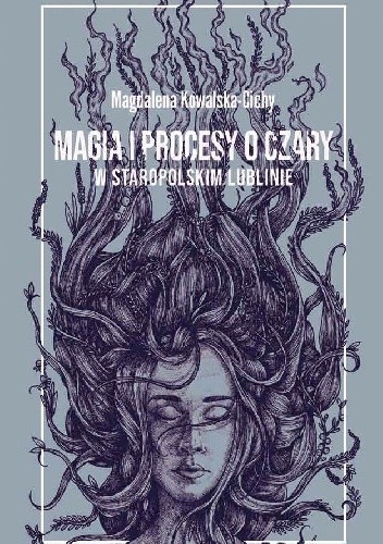 Magia i procesy o czary w staropolskim Lublinie