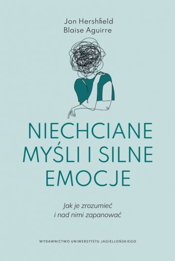 Niechciane myśli i silne emocje. Jak je zrozumieć i nad nimi zapanować
